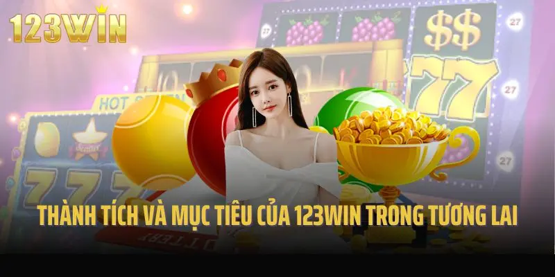 Thành tích và mục tiêu của 123win trong tương lai