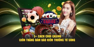 5+ Cách Chơi Casino Luôn Thắng