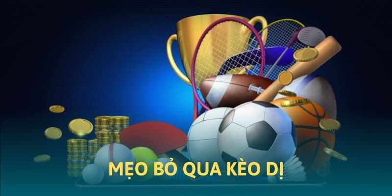 Mẹo bỏ qua kèo đấu dị tại Sports 33win