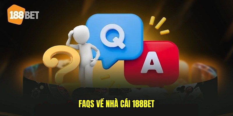 FAQs về nhà cái 188bet