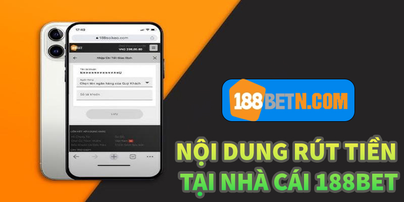 Nội dung liên quan đến việc rút tiền 188bet