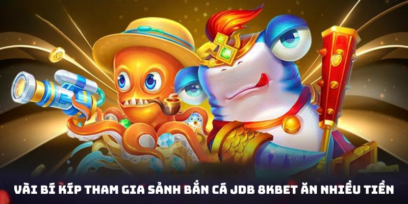 Nắm chắc một số phương pháp tham gia sảnh bắn cá uy tín