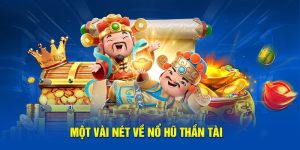 Nổ Hũ Thần Tài - Săn Jackpot Lớn Đổi Đời Nhanh Chóng