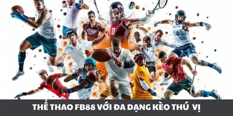 Thể thao Fb88 với đa dạng kèo thú vị