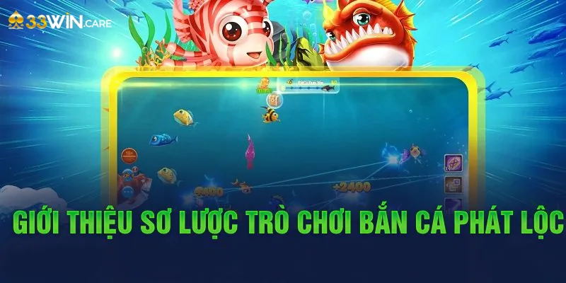 Giới thiệu sơ lược trò chơi bắn cá phát lộc