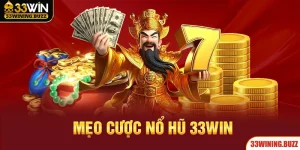 Bật Mí Các Mẹo Cược Nổ Hũ 33Win Giúp Đổi Đời Nhanh Chóng