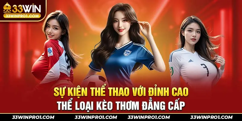 Sự kiện thể thao với đỉnh cao đa dạng thể loại kèo thơm