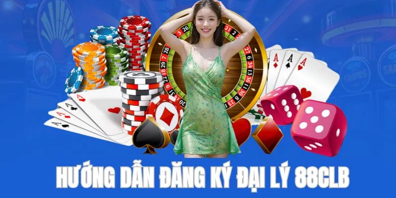 Đại lý 88CLB hướng dẫn chi tiết cách bước thực hiện