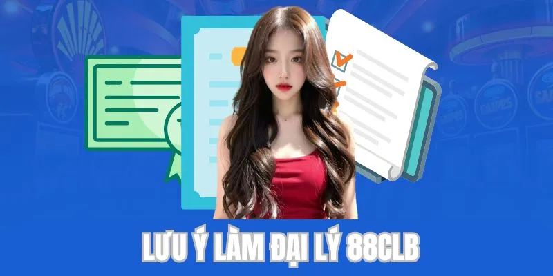 Điều cần ghi nhớ khi thành đại lý của 88CLB