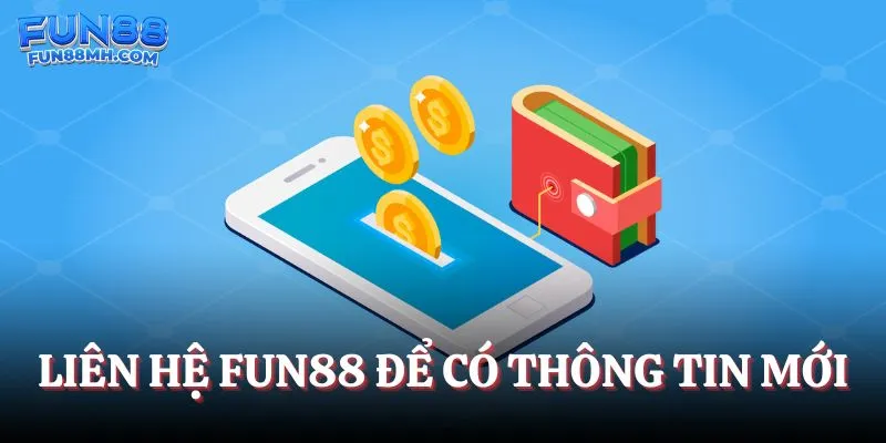 Liên hệ Fun88 để có thông tin mới