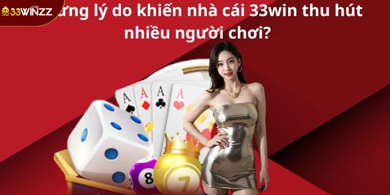 Những lý do khiến nhà cái 33win thu hút nhiều người chơi?