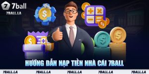 Hướng dẫn nạp tiền nhà cái 7BALL