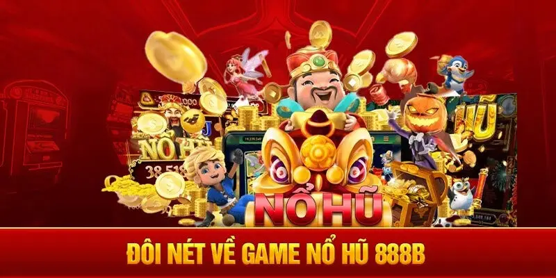 Siêu phẩm slots game tại 888b giải trí thú vị