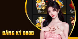 Đăng ký 888b: Các bước mở tài khoản 888b đơn giản
