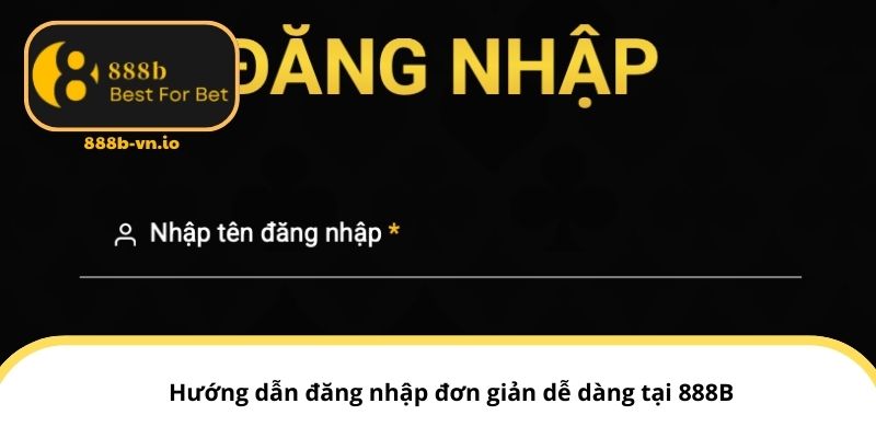 Hướng dẫn đăng nhập đơn giản dễ dàng tại 888B