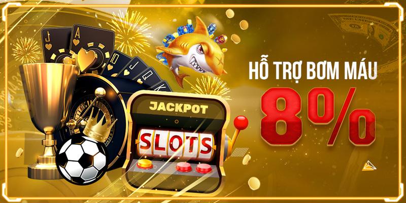 Hỗ trợ bơm máu 8% cho cược thủ 