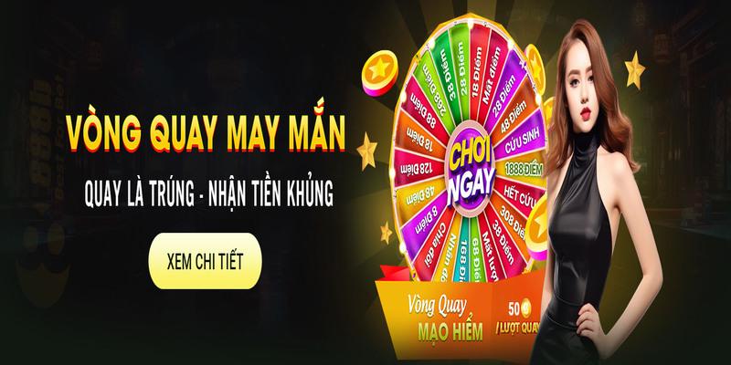 Vòng Quay may mắn 888B - Quay là Trúng - Nhận thưởng cực khủng 