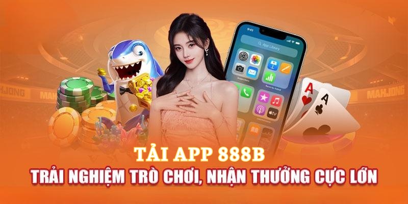 Tải app 888b với nhiều ưu điểm