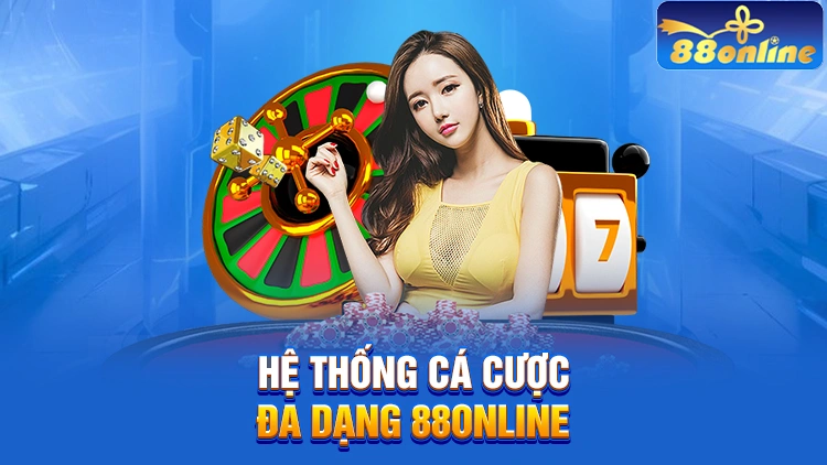 88Online: Nhà cái xanh chín, chuẩn mực của uy tín Hệ thống cá cược trực tuyến đa dạng