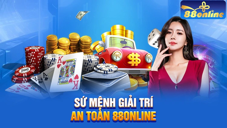 88Online: Nhà cái xanh chín, chuẩn mực của uy tín 88Online với sứ mệnh giải trí cá cược an toàn