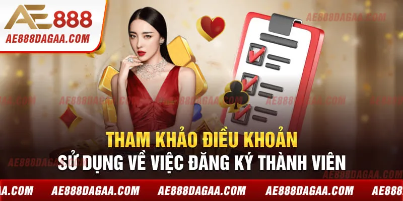 Tham khảo điều khoản sử dụng về việc đăng ký thành viên