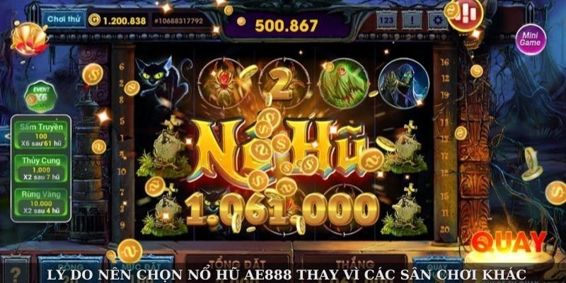 Lý do chọn nổ hũ AE888 thay vì các sân chơi khác