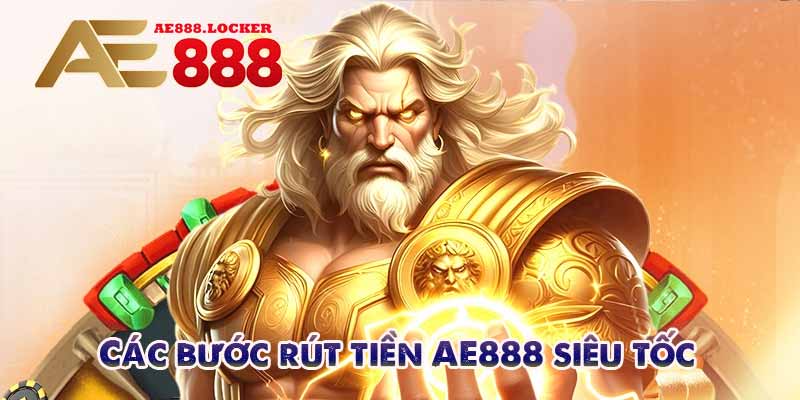 Các bước rút tiền AE888 siêu tốc