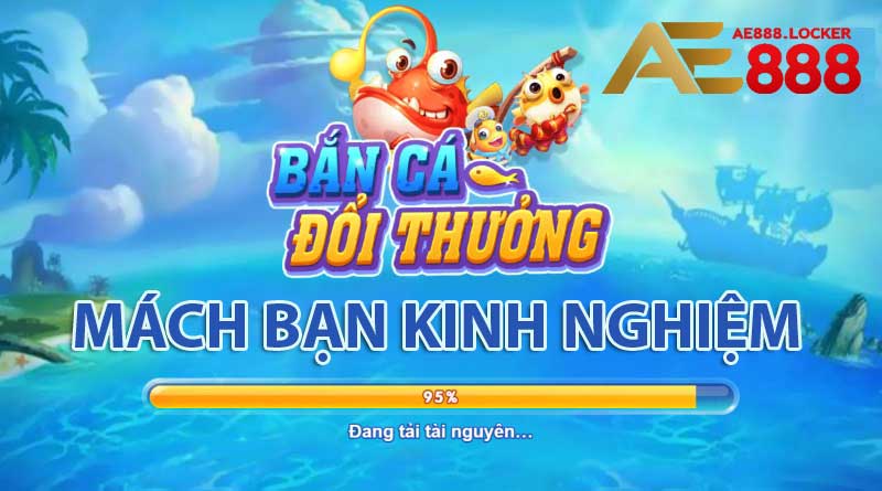 Mách bạn kinh nghiệm bắn cá đổi thưởng hiệu quả