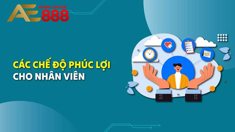Phúc lợi dành cho nhân viên tại nhà cái AE888