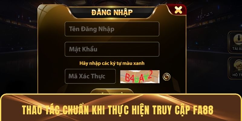 Thao tác chuẩn khi thực hiện truy cập FA88