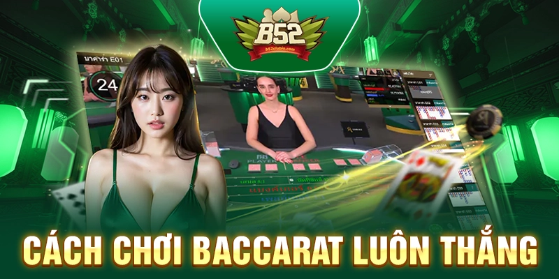 Cách Chơi Baccarat Luôn Thắng - Tìm Hiểu Về Trò Chơi
