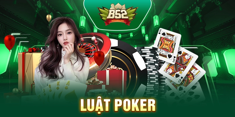 Tìm Hiểu Luật Poker: Hướng Dẫn Chi Tiết Cho Người Mới