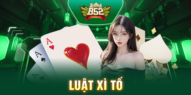 Luật Xì Tố – Hướng Dẫn Chi Tiết Cách Chơi Từ A Đến Z