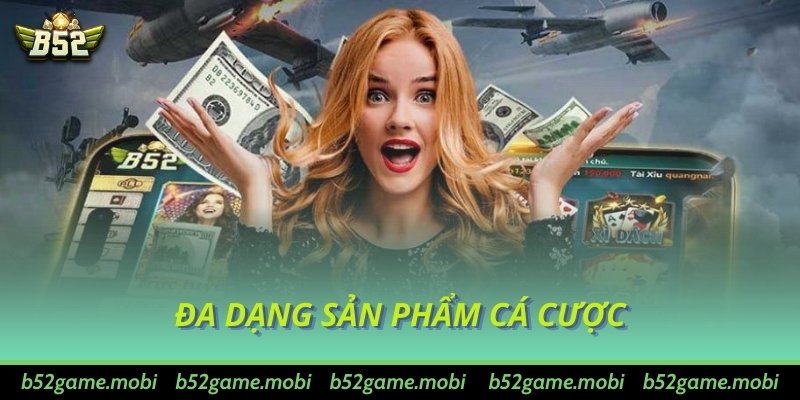 Đa dạng sản phẩm cá cược
