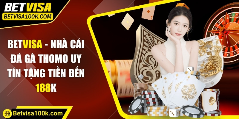 Lý do bạn nên chọn tham gia tại Betvisa