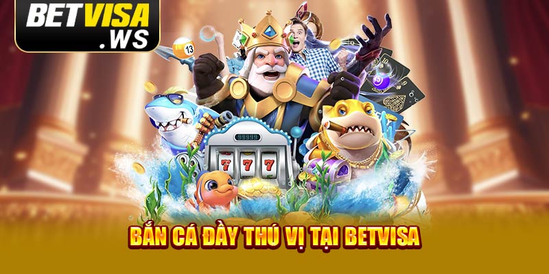 Bắn cá đầy thú vị tại Betvisa Bắn cá đầy thú vị tại Betvisa
