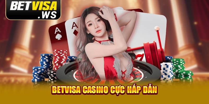 Betvisa Casino cực hấp dẫn Betvisa Casino cực hấp dẫn