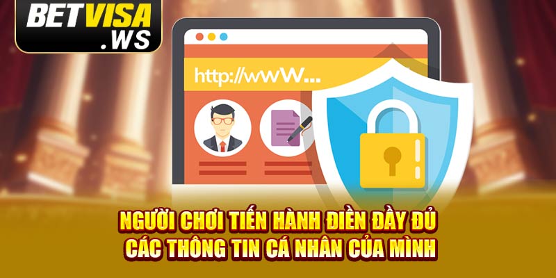 Người chơi tiến hành điền đầy đủ các thông tin cá nhân của mình Người chơi tiến hành điền đầy đủ các thông tin cá nhân của mình