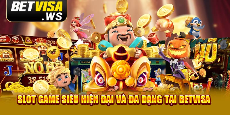 Slot game siêu hiện đại và đa dạng tại Betvisa Slot game siêu hiện đại và đa dạng tại Betvisa