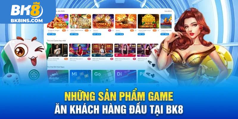 Những sản phẩm ăn khách hàng đầu tại BK8