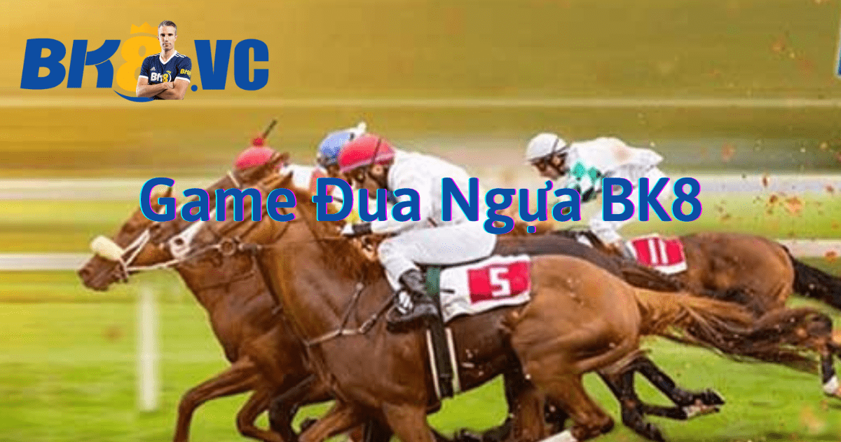 Game Dua Ngua BK8 - BK8 VC