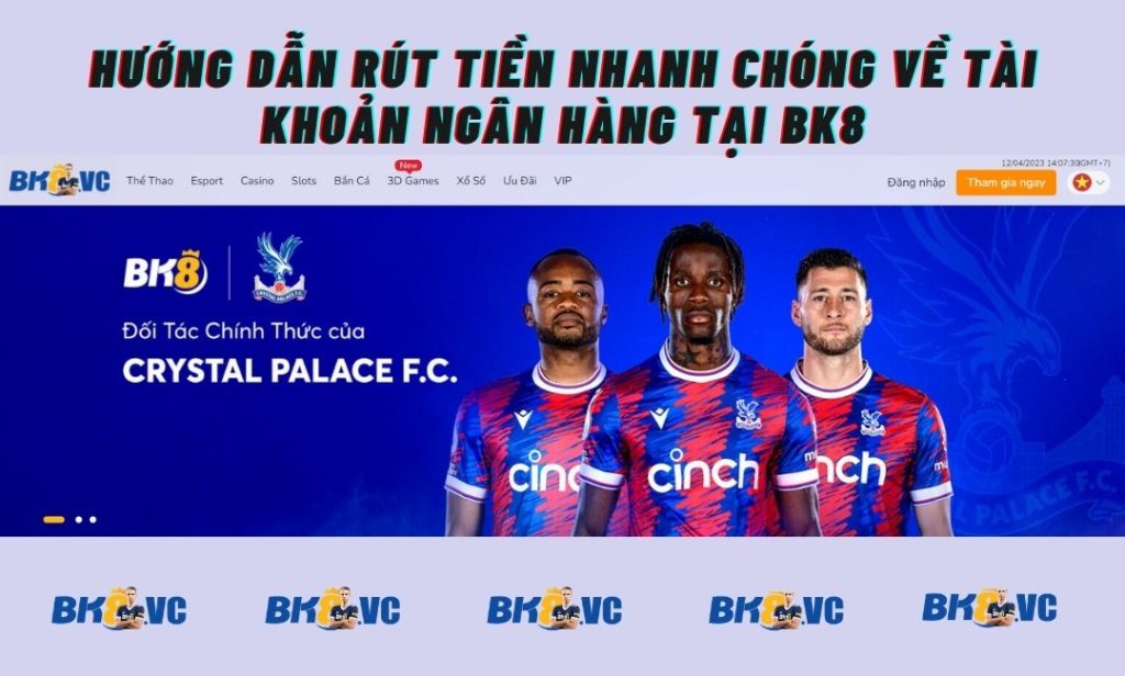 Hướng Dẫn Rút Tiền Về Tài Khoản Tại BK8 4 - BK8 VC Rút tiền BK8