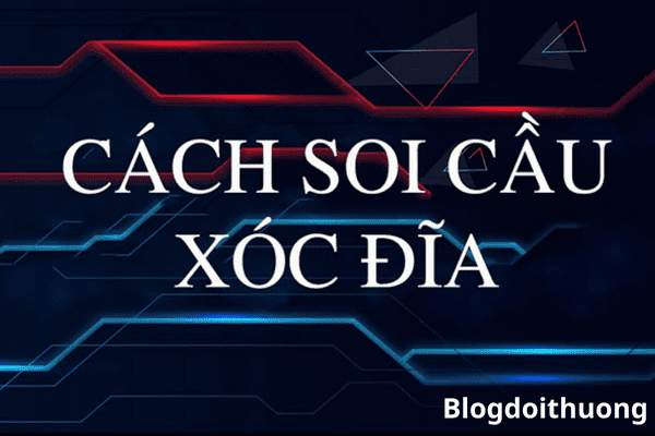 Soi cầu xóc đĩa là gì?