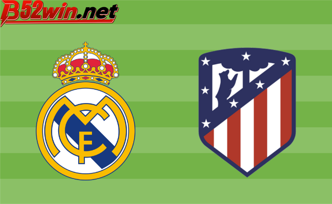 B52 soi kèo bóng đá Real Madrid vs Atlético Madrid 02h00 11/01 - Super Cup