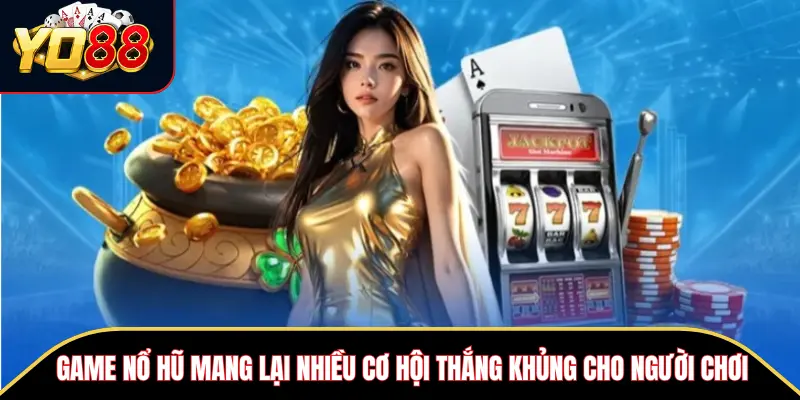 YO88 – Thiên Đường Cá Cược Đẳng Cấp Số 1 Tại Việt Nam 12 Game nổ hũ mang lại nhiều cơ hội thắng khủng cho người chơi