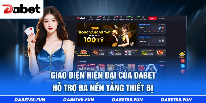 Giao diện hiện đại của Dabet hỗ trợ đa nền tảng thiết bị