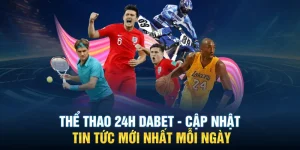 Thể Thao 24h Dabet - Cập Nhật Tin Tức Mới Nhất Mỗi Ngày