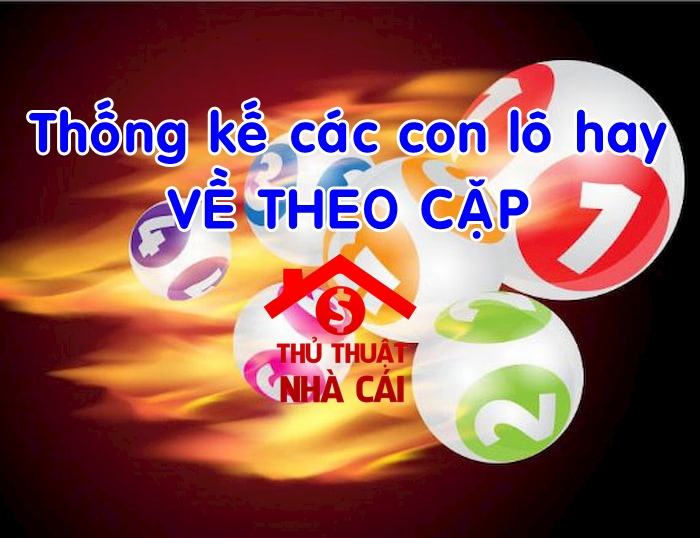 Những cặp lô hay về cùng nhau