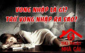 Vong nhập phải làm gì? Trừ vong nhập ra sao?