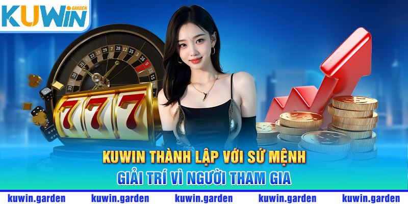 KUWin thành lập với sự mệnh giải trí vì người tham gia